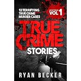 True Crime Stories Volume 1: 12 Terrifying True Crime Murder Cases (List of Twelve)