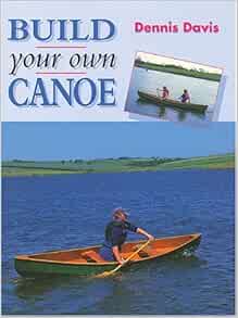 build your own canoe manual of techniques: davis, dennis