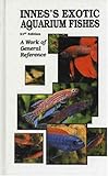Innes's Exotic Aquarium Fishes: A Work of General Reference, 21st Edition by William Thornton Innes