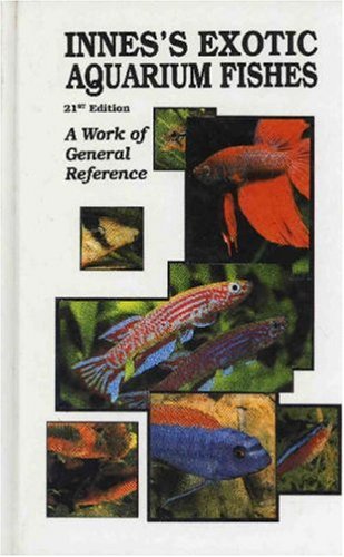 Innes's Exotic Aquarium Fishes: A Work of General Reference, 21st Edition by William Thornton Innes