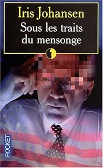 Sous Les Traits Du Mensonge Iris Johansen Babelio -