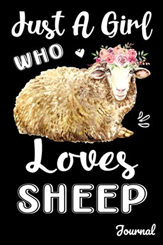 Just A Girl Who Loves Sheep Journal: 110 Blank Lined Pages - 6" x 9" Notebook With Cute Sheep Print On Black Cover