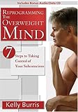 Image de Reprogramming the Overweight Mind: 7 Steps to Taking Control of Your Subconscious (Includes Bonus Audio/Data CD)