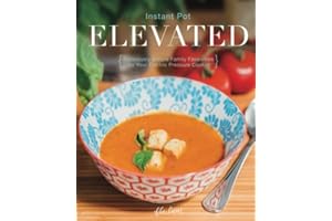 Instant Pot Elevated: Deliciously Simple Family Favourites for Your Electric Pressure Cooker