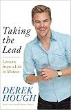Taking the Lead: Lessons from a Life in Motion by Derek Hough