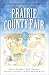 Prairie County Fair: A Change of Heart/After the Harvest/A Test of Faith/Goodie, Goodie (Inspiration by 