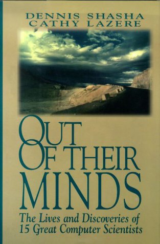 Out of their Minds: The Lives and Discoveries of 15 Great Computer Scientists by Dennis Shasha, Cathy Lazere