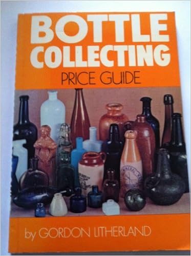 Bottle Collecting Price Guide Litherland Gordon 9780905447032 Amazon Com Books