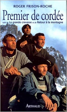 Amazon Fr Premier De Cordee Suivi De La Grande Crevasse Et De Retour A La Montagne Frison Roche Roger Livres