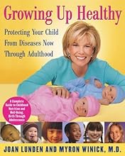 Growing Up Healthy: Protecting Your Child From Diseases Now Through Adulthood