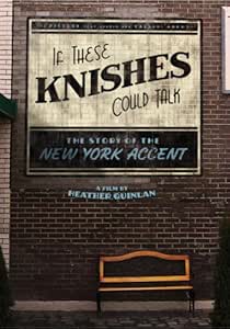 If These Knishes Could Talk: The Story of the New York Accent