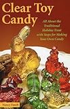 Clear Toy Candy: All About the Traditional Holiday Treat with Steps for Making Your Own Candy by Nancy Fasolt