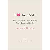 I Love Your Style: How to Define and Refine Your Personal Style