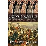 David Levering Lewis: God's Crucible : Islam and the Making of Europe, 570-1215 (Hardcover); 2008 Edition
