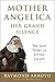 Mother Angelica Her Grand Silence: The Last Years and Living Legacy by 