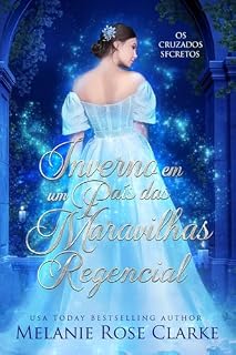 Livro Inverno em um País das Maravilhas Regencial (Os Cruzados Secretos Livro 5)