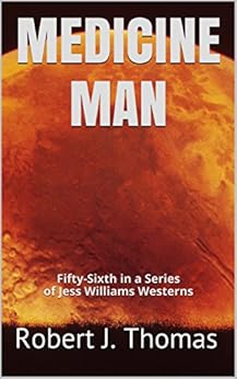 MEDICINE MAN: Fifty-Sixth in a Series of Jess Williams Westerns (A Jess