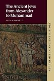 The Ancient Jews from Alexander to Muhammad (Key Themes in Ancient History)