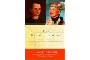The Divided Ground: Indians, Settlers, and the Northern Borderland of the American Revolution
