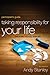 Taking Responsibility for Your Life Bible Study Participant's Guide: Because Nobody Else Will