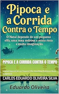 Livro Pipoca e a Corrida Contra o Tempo : O Natal Depende de um Pequeno Elfo, Uma Rena Medrosa e Muita Imaginação