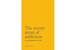 The Secret Mind of Addiction: A new perspective for life