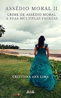 Livro Assedio Moral II: Crime de Assédio Moral e suas Múltiplas Facetas