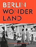 Berlin Wonderland: Wild Years Revisited, 1990-1996 by 