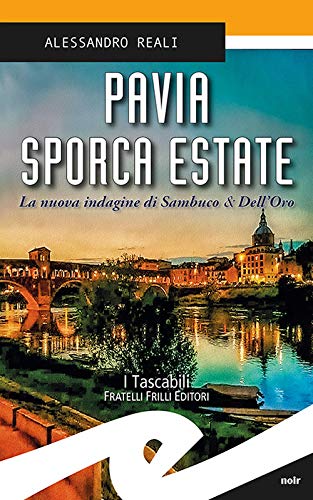 Pavia sporca estate, La nuova indagine di Sambuco & Dell’Oro – Alessandro Reali
