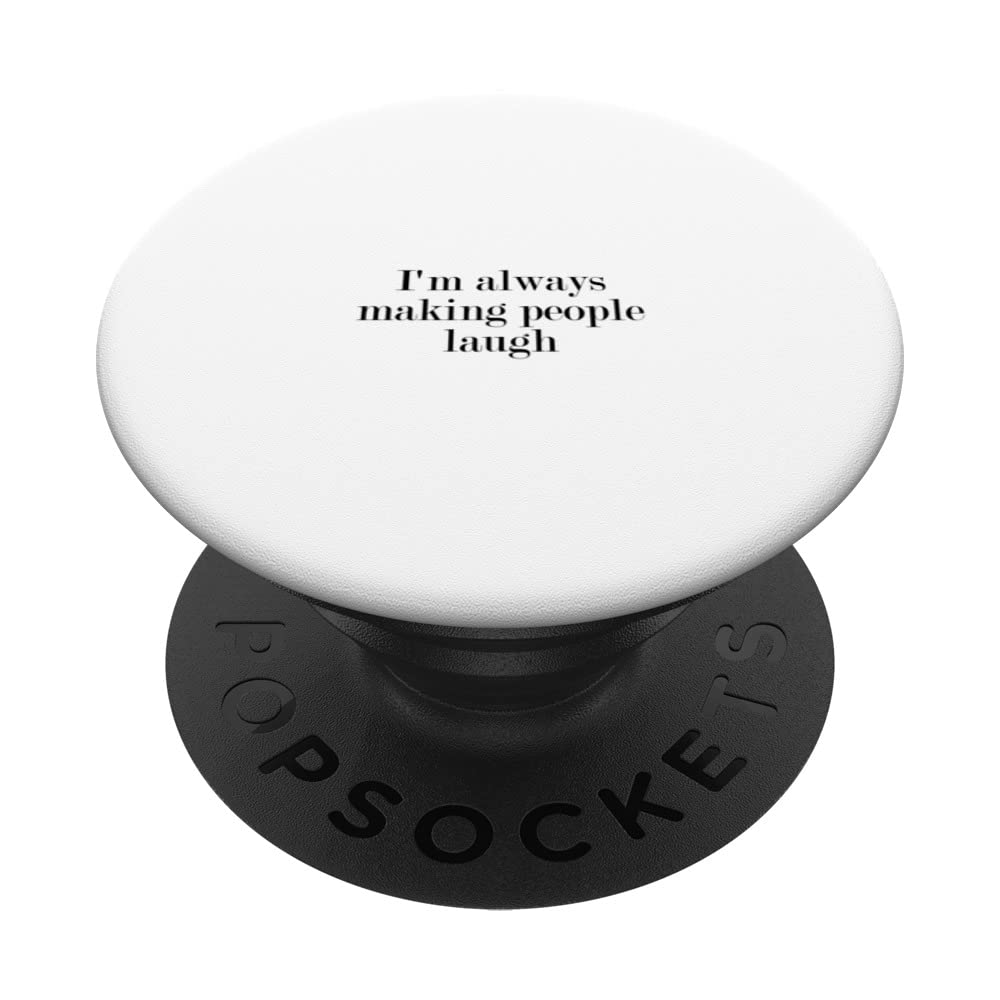 I'm always making people laugh PopSockets Swappable PopGrip