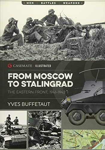 From Moscow to Stalingrad: The Eastern Front, 1941-1942: CIS0005 (Casemate Illustrated)