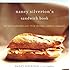 Nancy Silverton's Sandwich Book: The Best Sandwiches Ever--from Thursday Nights at Campanile