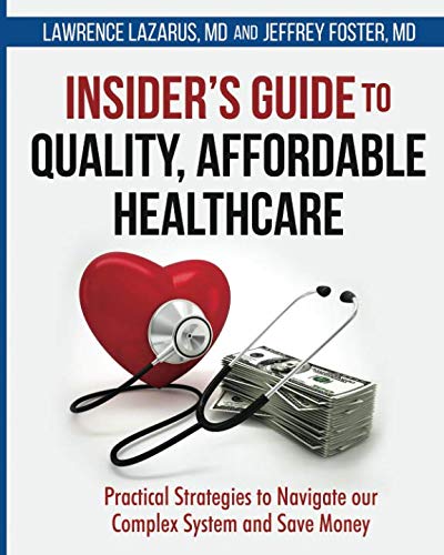 [D.O.W.N.L.O.A.D] Insider's Guide to Quality Affordable Healthcare: Practical Strategies to Navigate our Complex Syste KINDLE