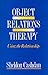 Object Relations Therapy: Using the Relationship