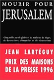 Mourir pour Jérusalem: Jérusalem, cinq mille ans de gloire et de malheur, de sièges, de destru by 