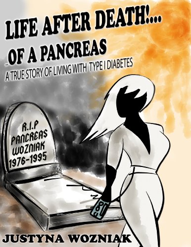 Life After Death!...Of A Pancreas: A True Story Of Living With Type 1 Diabetes Life After Death!...Of A Pancreas: A True Story Of Living With Type 1 Diabetes