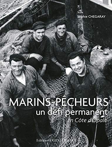 Amazon Fr Marins Pecheurs Un Defi Permanent En Cote D Opale Chegaray Sophie Bigot Pierre Grandidier Jean Pierre Mores Pascal Perrault Gervais Livres