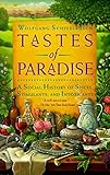 Tastes of Paradise: A Social History of Spices, Stimulants, and Intoxicants