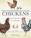 The Illustrated Guide to Chickens: How to Choose Them, How to Keep Them by Celia Lewis, Prince of Wales HRH The Prince Charles