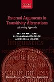 External Arguments in Transitivity Alternations: A Layering Approach (Oxford Studies in Theoretical Linguistics)