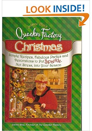 Jeanne Bice's Quacker Factory Christmas: Simple Recipes, Fabulous Parties & Decorations to Put Sparkle, Not Stress Into Your Season