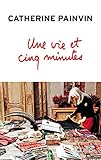 Une vie et cinq minutes (Essais et documents) (French Edition) by