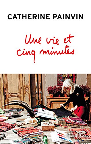 Une vie et cinq minutes (Essais et documents) (French Edition) by Catherine Painvin
