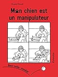 Mon chien est un manipulateur by