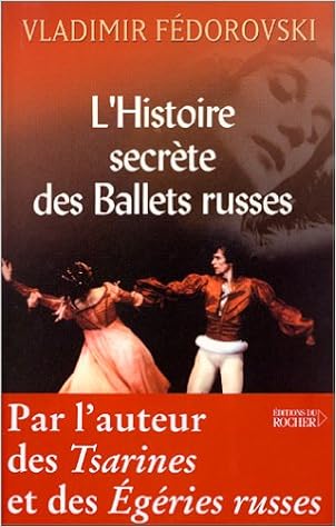 Amazon Fr L Histoire Secrete Des Ballets Russes Fedorovski Vladimir Livres Amazon Fr L Histoire Secrete Des Ballets Russes Fedorovski Vladimir Livres