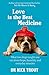 Love is the Best Medicine: What Two Dogs Taught One Vet About Hope, Humility and Everyday Miracles by Trout Dick