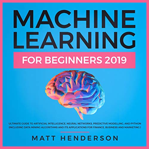 [E.B.O.O.K] Machine Learning for Beginners 2019: The Ultimate Guide to Artificial Intelligence, Neural Networks, ZIP