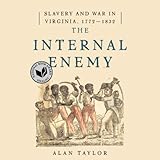 The Internal Enemy: Slavery and War in Virginia, 1772-1832