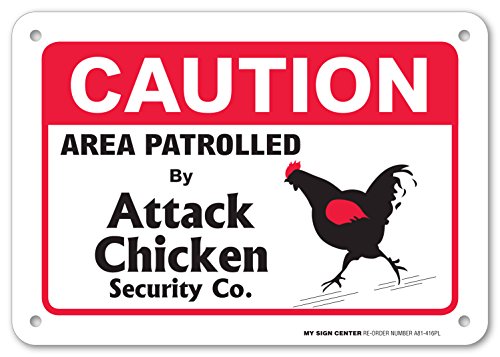 My sign center caution area patrolled by attack chicken warning s…
