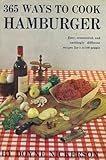 365 Ways To Cook A Hamburger: Easy, Economical, And Excitingly Different Recipes For 1 To 100 People